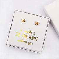 I couldn't tie the knot without you bridesmaids earrings, gold knot earrings